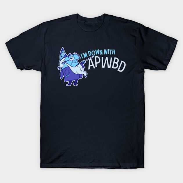 Down With APWBD T-Shirt by sombreroinc